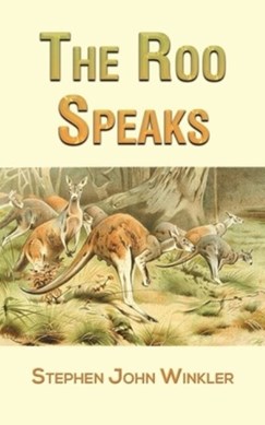 The Roo Speaks by Stephen John Winkler