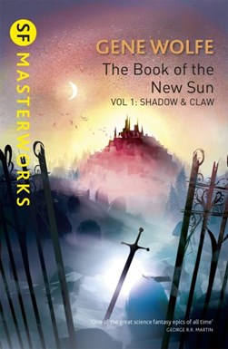 The book of the new sun. Volume 1 Shadow and claw by Gene Wolfe