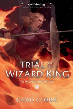 Trial of the wizard king by Chad Corrie
