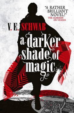 A Darker Shade of Magic (Shades of Magic Bk 1) P/B by Victoria Schwab
