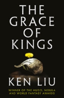 The grace of kings by Ken Liu