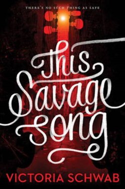 This Savage Song (Monsters of Verity Bk 1)P/B by Victoria Schwab