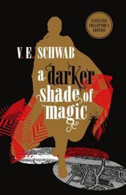 A Darker Shade of Magic: Collector's Edition by V. E. Schwab