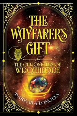 THE WAYFARER'S GIFT - The Chronicles of Wrothlore by Barbara Longley