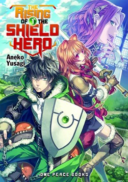The Rising Of The Shield Hero Volume 01: Light Novel by Aneko Yusagi