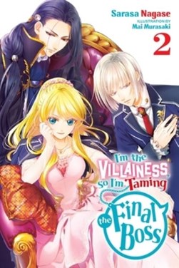 I'm the villainess, so I'm taming the final boss. Vol. 2 by Sarasa Nagase