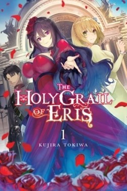 The holy grail of Eris. Vol. 1 by Kujira Tokiwa
