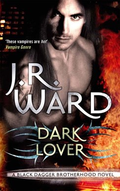 Black Dagger Brotherhood  1 Dark Lover by J. R. Ward