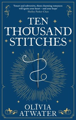 Ten thousand stitches by Olivia Atwater