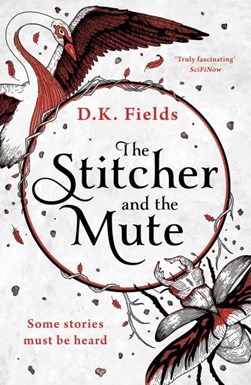 The stitcher and the mute by D. K. Fields