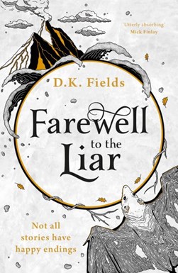 Farewell to the liar by D. K. Fields