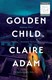 Golden child by Claire Adam