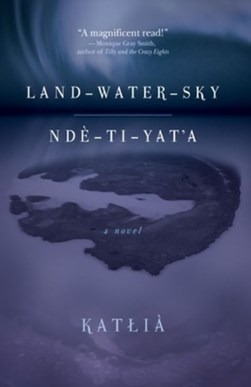 Land-Water-Sky / Nd?-Ti-Yat?a by Katlià