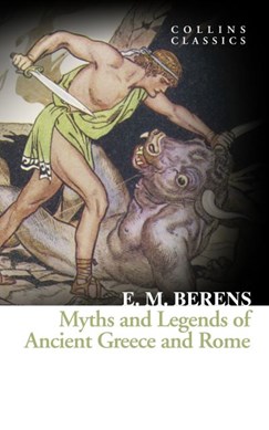 Myths and legends of ancient Greece and Rome by E. M. Berens