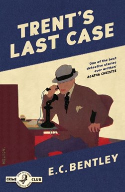 Trent's last case by E. C. Bentley