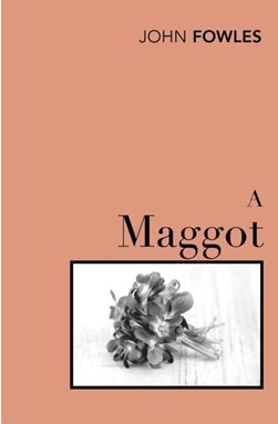 A maggot by John Fowles