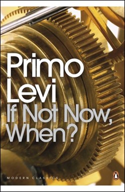 If not now, when? by Primo Levi