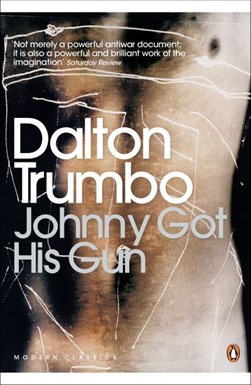 Johnny Got His Gu by Dalton Trumbo