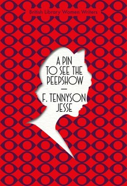 A pin to see the peepshow by F. Tennyson Jesse