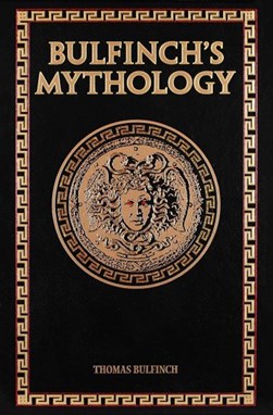 Bulfinch's mythology by Thomas Bulfinch