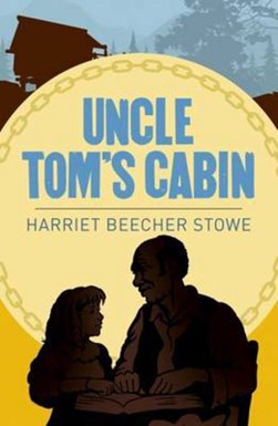 Uncle Tom's cabin by Harriet Beecher Stowe