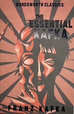 Essential Kafka: The Castle; The Trial; Metamorphosis and Ot by Franz Kafka