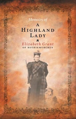 Memoirs of a Highland lady by Elizabeth Grant