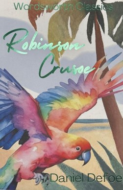 Robinson Crusoe (Fs) Wordsworth by Daniel Defoe