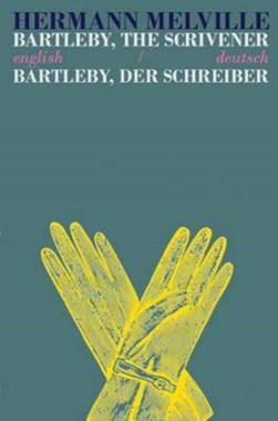 Bartleby the Scrivener/Bartleby der Schreiber by Herman Melville