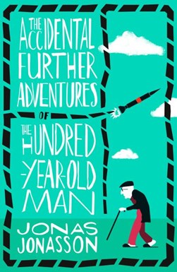Accidental Further Adventures Of The Hundred Year Old Man P/ by Jonas Jonasson