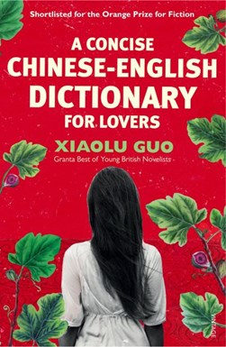 A concise Chinese-English dictionary for lovers by Xiaolu Guo
