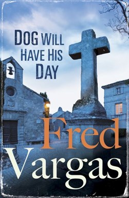 Dog will have his day by Fred Vargas