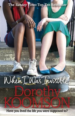 When I was invisible by Dorothy Koomson