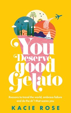You Deserve Good Gelato P/B by Kacie Rose