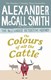 The colours of all the cattle by Alexander McCall Smith