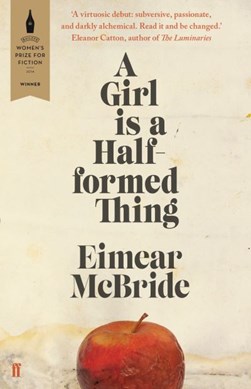 Girl is a Half-Formed Thing  P/B by Eimear McBride