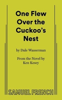One flew over the cuckoo's nest by Dale Wasserman