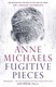 Fugitive Pieces  P/B N/E by Anne Michaels