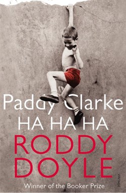 Paddy Clarke ha, ha, ha by Roddy Doyle