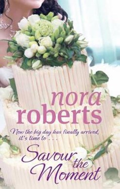 Savour The Moment  P/B by Nora Roberts