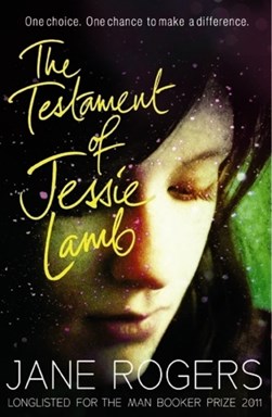 Testament Of Jessie Lamb by Jane Rogers