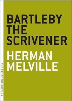 Bartleby, the scrivener by Herman Melville
