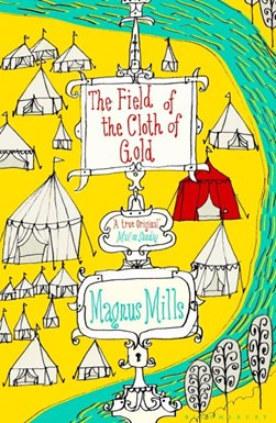 The field of the cloth of gold by Magnus Mills