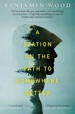 A Station On The Path To Somewhere Better P/B by Benjamin Wood