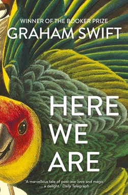 Here we are by Graham Swift