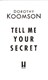Tell me your secret by Dorothy Koomson