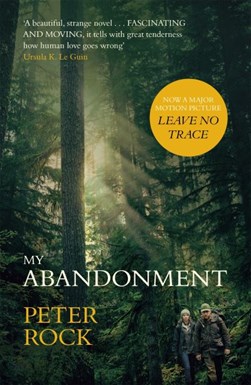 My Abandonment Leave No Trace (Film Tie In) P/B by Peter Rock