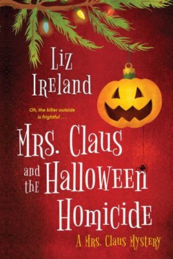 Mrs. Claus and the Halloween homicide by Liz Ireland
