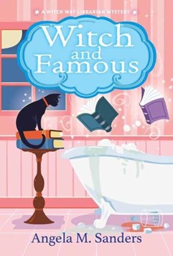 Witch and famous by Angela M. Sanders