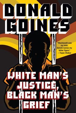 White man's justice, Black man's grief by Donald Goines